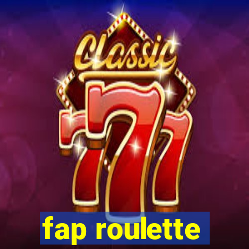 fap roulette